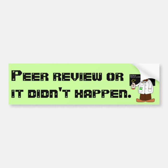Peer Review or it Didn't Happen Bumper Sticker (Front)