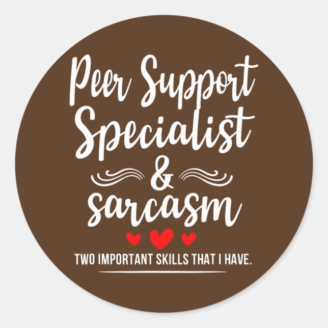 Peer Support Specialist Sarcasm Two Important Classic Round Sticker (Front)