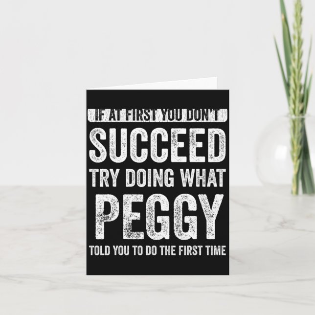 Peggy If At First You Dont Succeed Try Doing What  Card (Front)