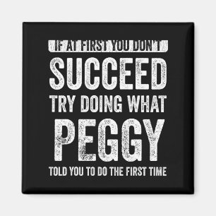 Peggy If At First You Dont Succeed Try Doing What Magnet