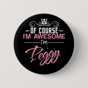 Peggy Of Course I'm Awesome I'm Peggy 6 Cm Round Badge