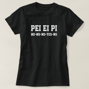 PEI EI PI no-no-no-yes-no T-Shirt