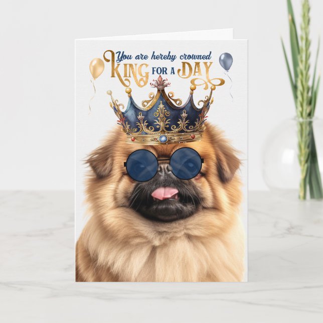 Pekingese Dog King for a Day Funny Birthday Card (Front)