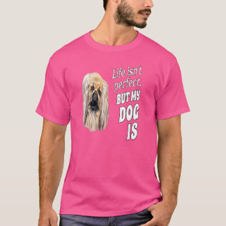 Pekingese Dog Owner Life Isn't Perfect But My Dog T-Shirt