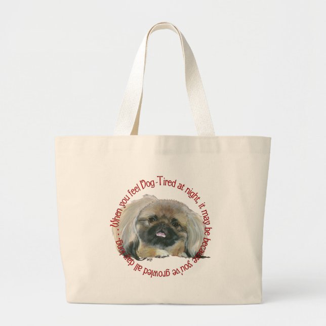 Pekingese Wisdom - Dog Tired? Large Tote Bag (Front)