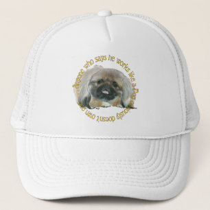 Pekingese Wisdom - Working like a Dog Trucker Hat