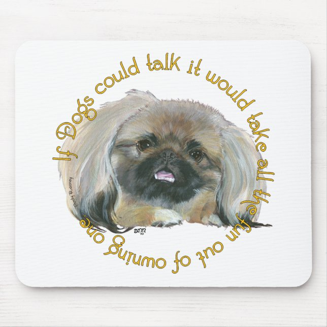 Pekingese Wit - If Dogs Could Talk Mouse Mat (Front)