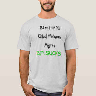 Pelicans Agree, BP Sucks T-Shirt