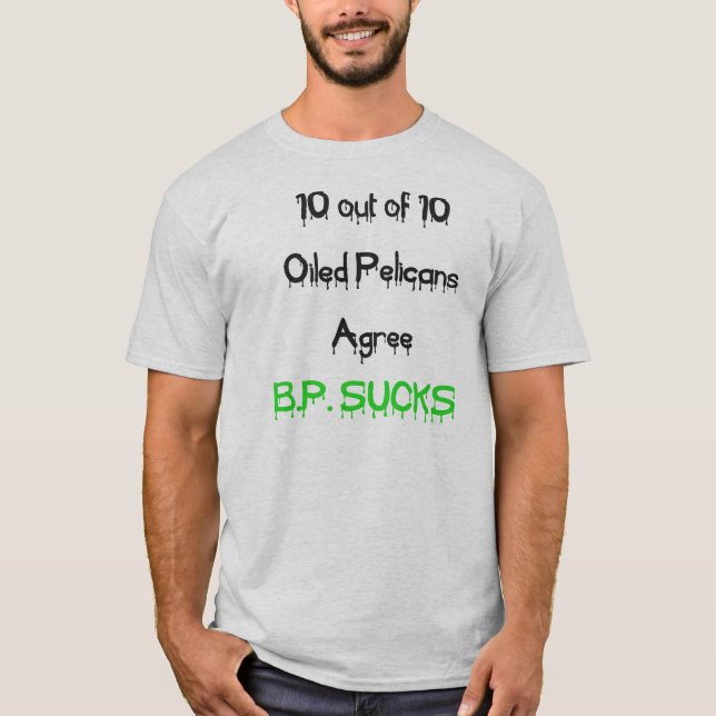 Pelicans Agree, BP Sucks T-Shirt (Front)