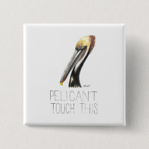 Pelican't Touch This (Brown Pelican) 15 Cm Square Badge