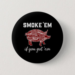 Pellet Grill Smoke em If You Got em Byrbecue Smoke 6 Cm Round Badge
