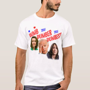 Pelosi Biden Harris Are Dumb Amp Dumber Amp Dumbes T-Shirt