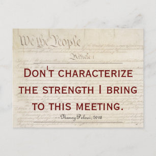 Pelosi Quote Don't Characterise My Strength Postcard