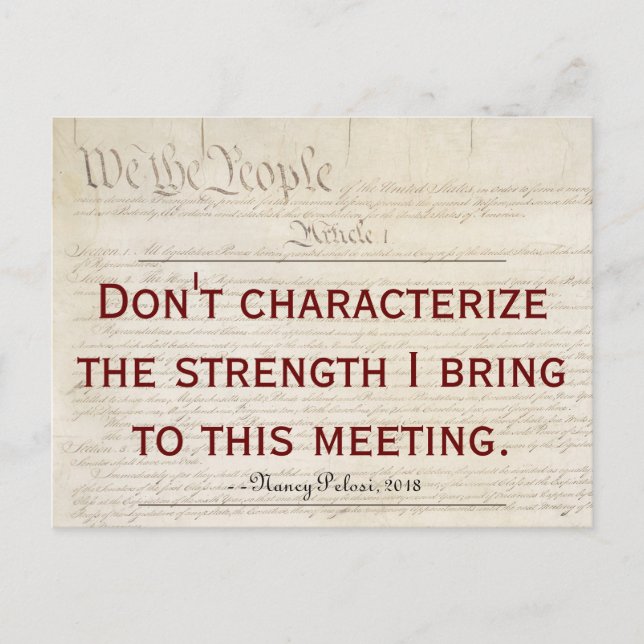 Pelosi Quote Don't Characterise My Strength Postcard (Front)