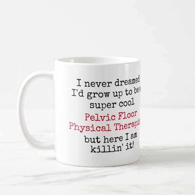 Pelvic Floor Physical Therapist Funny Quotes Coffee Mug (Left)