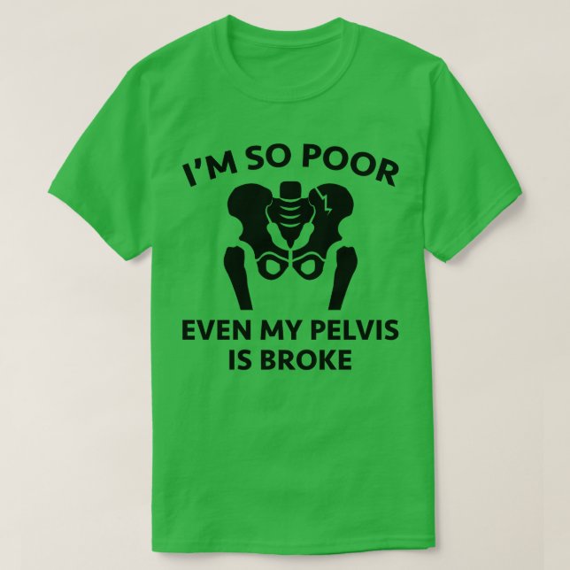 Pelvis Is Broke 2 T-Shirt (Design Front)