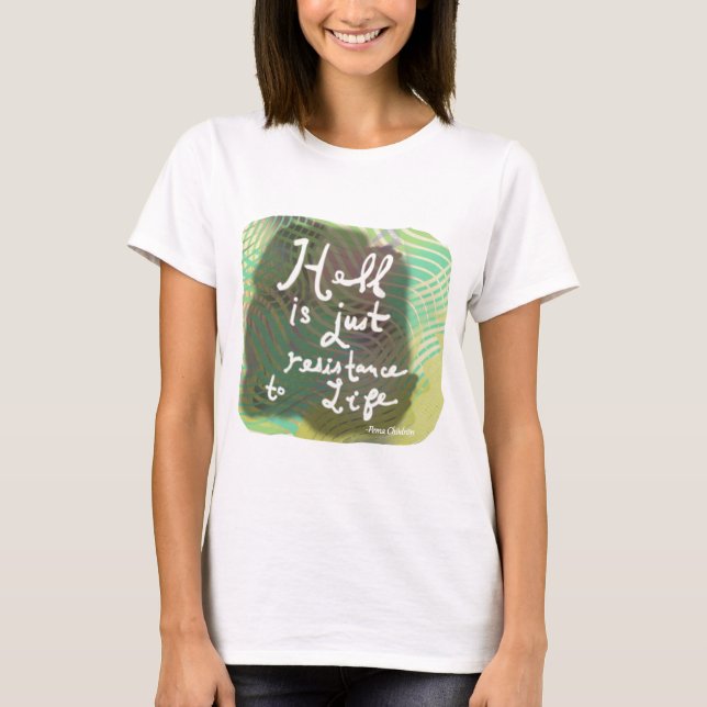 Pema Chodron Quote T-Shirt (Front)