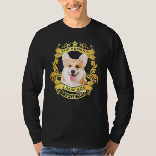 Pembroke Welsh Corgi Dog The Moment I Saw You T-Shirt
