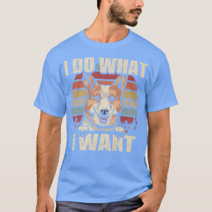 Pembroke Welsh Corgi I Do What I Want Funny Dog Vi T-Shirt