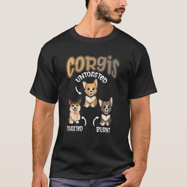 Pembroke Welsh Corgi Untoasted Toasted Burnt Dog T-Shirt (Front)