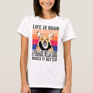 Pembroke Welsh Corgis Makes Your Life Good Vintage T-Shirt
