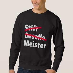 Pen Geselle Meister Great For Master Exam Sweatshirt