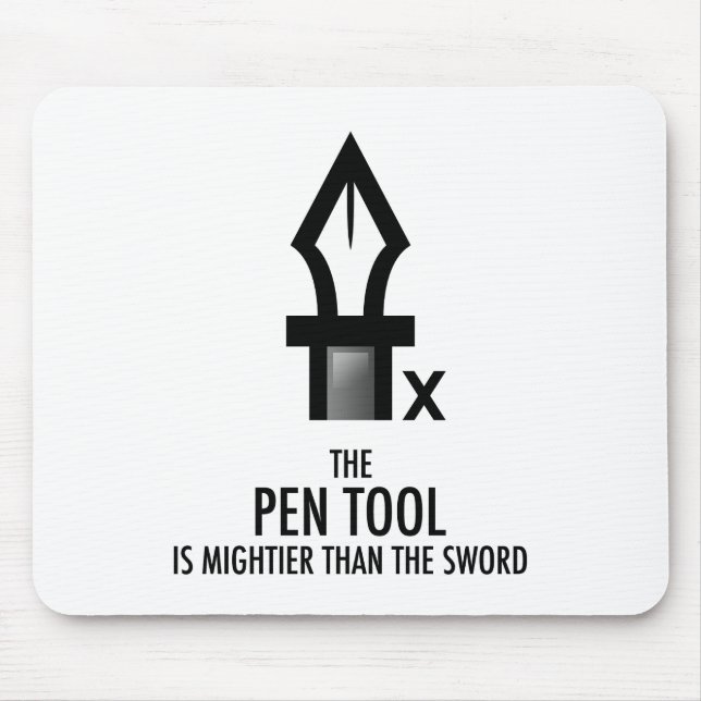 Pen Tool is Mightier Than the Sword (Mousepad) Mouse Mat (Front)