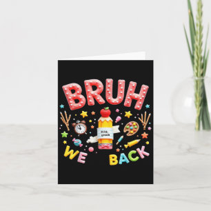Pencil Crayon First Day Of School Bruh We Back Fif Card