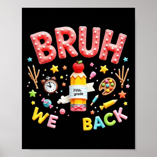 Pencil Crayon First Day Of School Bruh We Back Fif Poster (Front)
