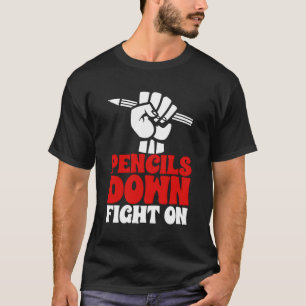 Pencil Down Fight On Hand Writers Strike Books Scr T-Shirt