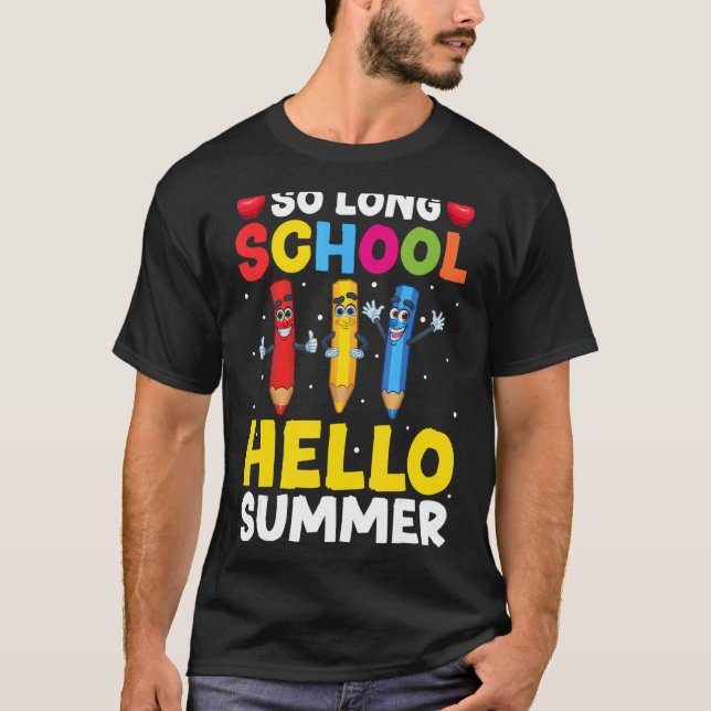Pencil So Long School Teacher Student Hello Summer T-Shirt (Front)