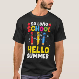 Pencil So Long School Teacher Student Hello Summer T-Shirt