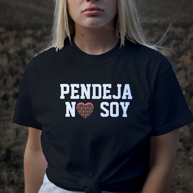 Pendeja No Soy Attitude Latin T-Shirt (Creator Uploaded)
