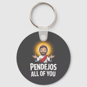 Pendejos All Of You Jesus Sarcastic Humor Key Ring