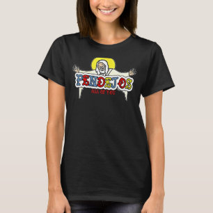 Pendejos All Of You Jesus Sarcastic Humour God T-Shirt