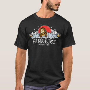 Pendejos All Of You Jesus Sarcastic Humour  T-Shirt
