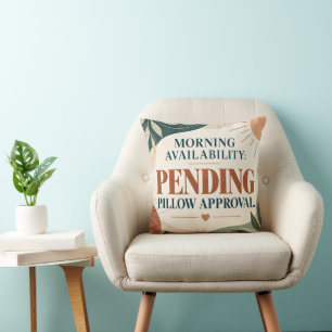 Pending Pillow Approval Funny Morning Throw Pillow