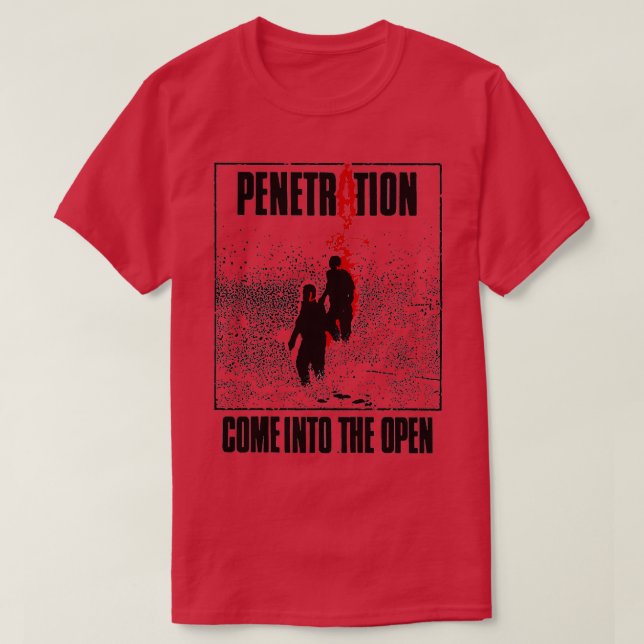 Penetration Come Into The Open Punk  T-Shirt (Design Front)