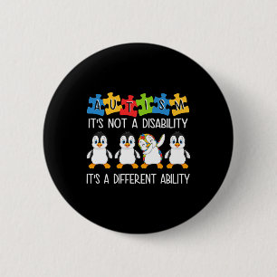 Penguin Autism Is Not A Disability It's A Differen 6 Cm Round Badge