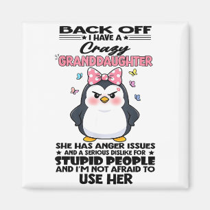 Penguin Back Off I Have A Crazy Granddaughter She Magnet