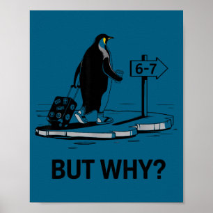 Penguin but why funny six seven 6-7 meme poster