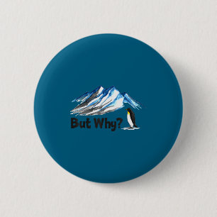 Penguin but why head towards the mountains penguin 6 cm round badge