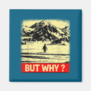 Penguin but why head towards the mountains penguin magnet