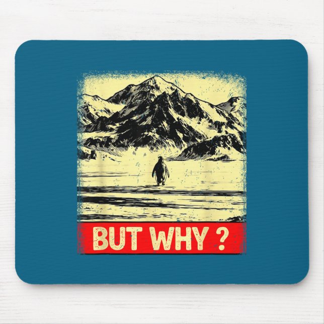 Penguin but why head towards the mountains penguin mouse mat (Front)