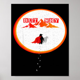 Penguin but why head towards the mountains penguin poster