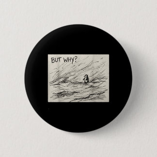 Penguin But Why Trendy Penguins Meme 6 Cm Round Badge