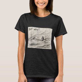 Penguin But Why Trendy Penguins Meme T-Shirt