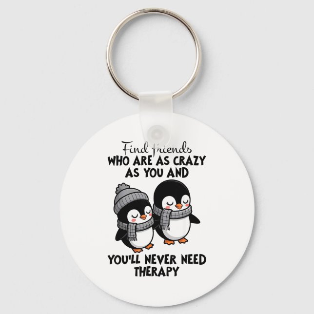 Penguin Find Friends Who Are As Crazy As You &amp; Key Ring (Front)