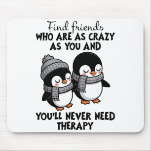 Penguin Find Friends Who Are As Crazy As You &amp; Mouse Mat