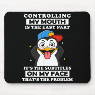 Penguin Funny Controlling My Mouth Is The Easy Par Mouse Mat